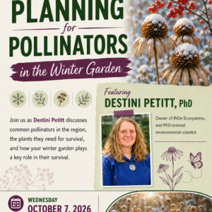 Advertisement describing the Planning for Pollinators talk by Dr. Destini Petitt